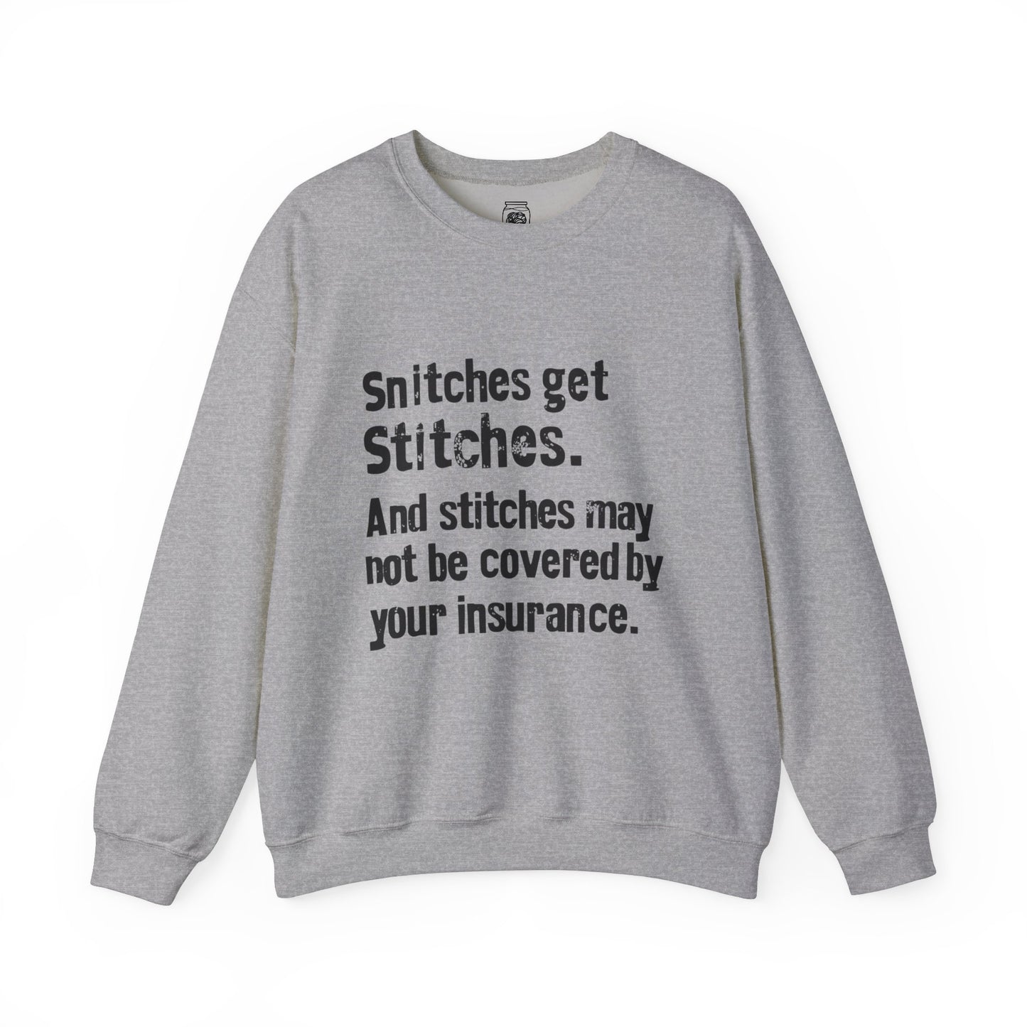 Snitches get Stitches Crewneck Sweatshirt