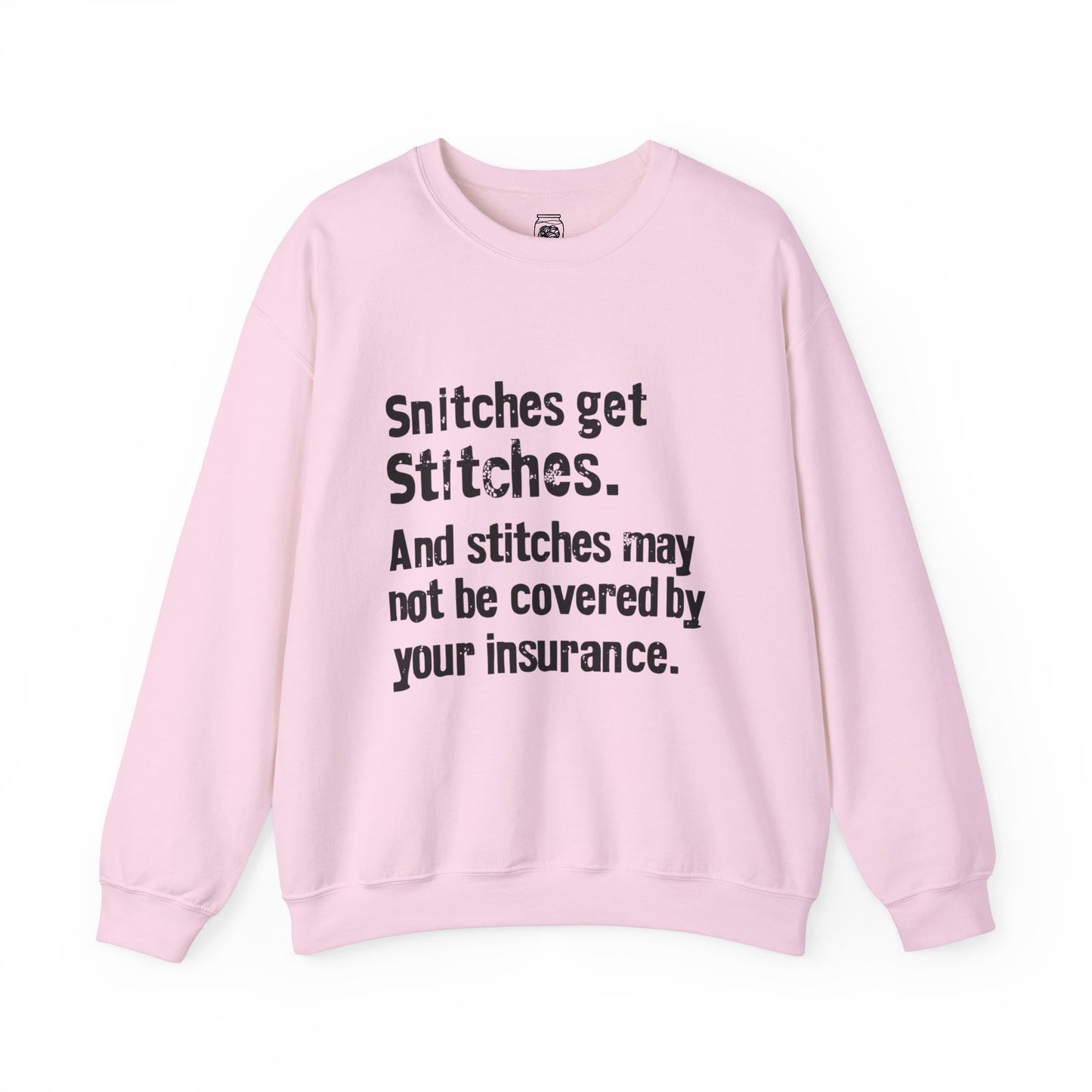 Snitches get Stitches Crewneck Sweatshirt