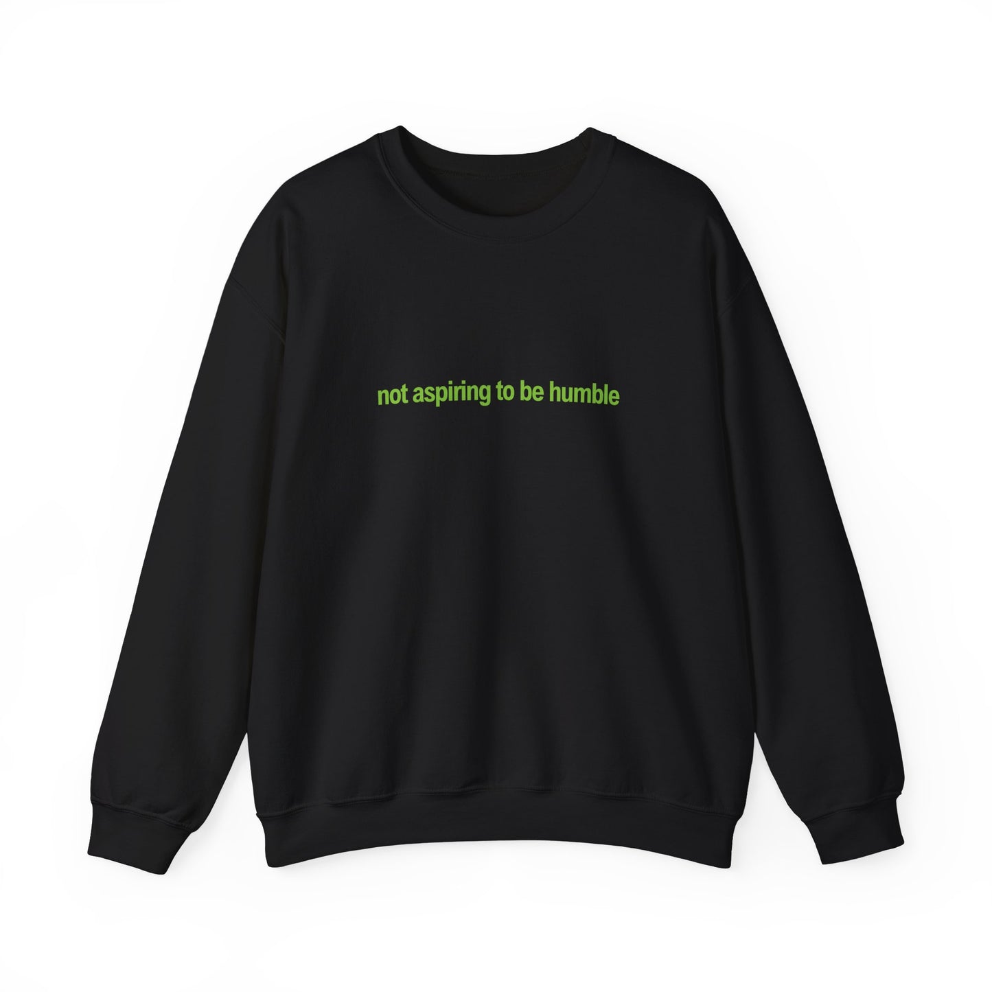 Not Aspiring To Be Humble Crewneck Sweatshirt