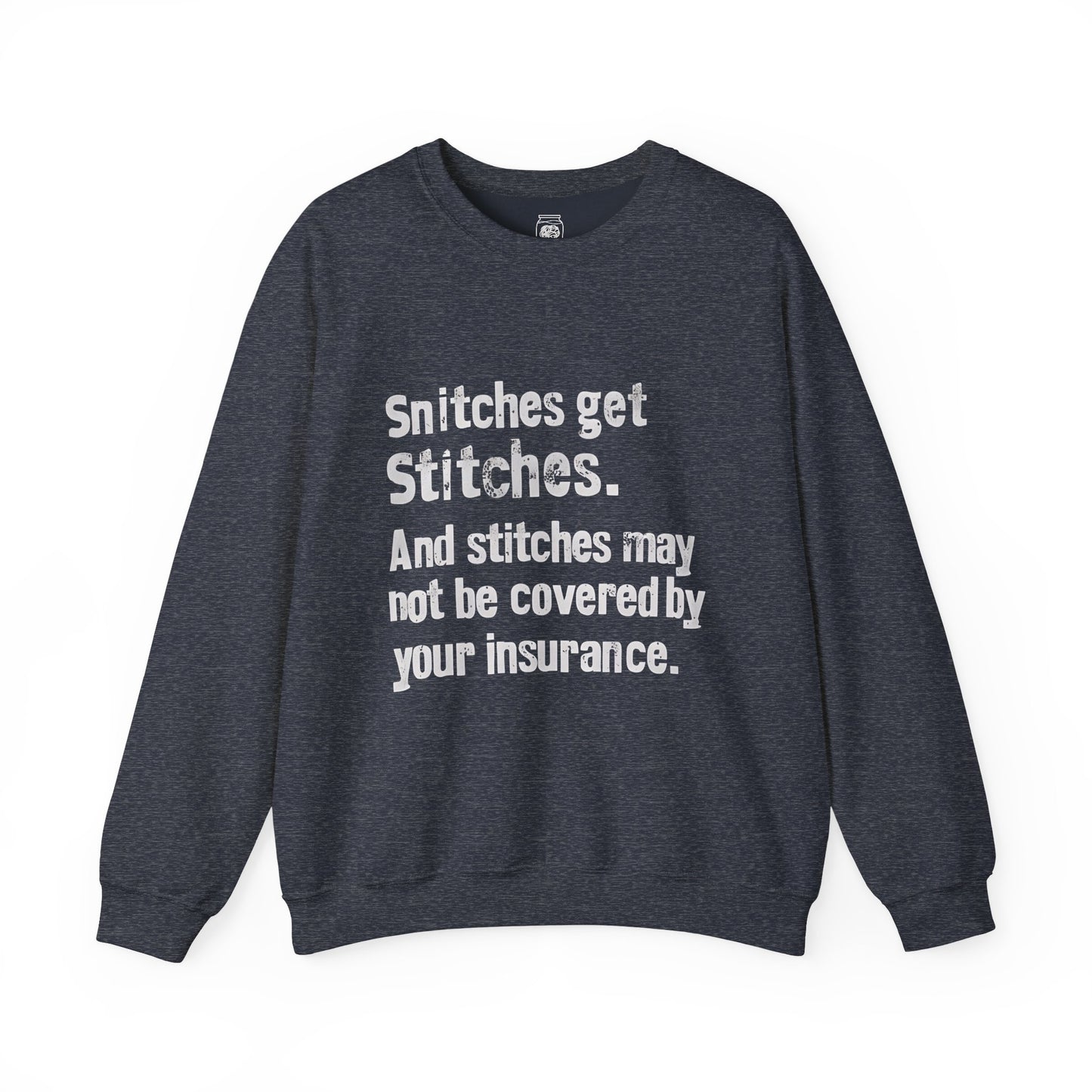 Snitches get Stitches Crewneck Sweatshirt
