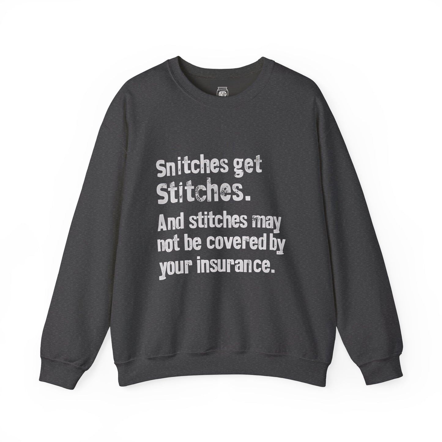 Snitches get Stitches Crewneck Sweatshirt