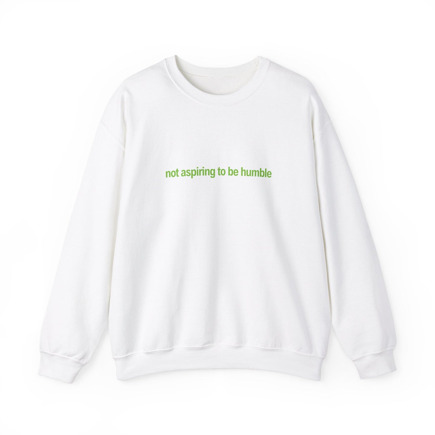 Not Aspiring To Be Humble Crewneck Sweatshirt