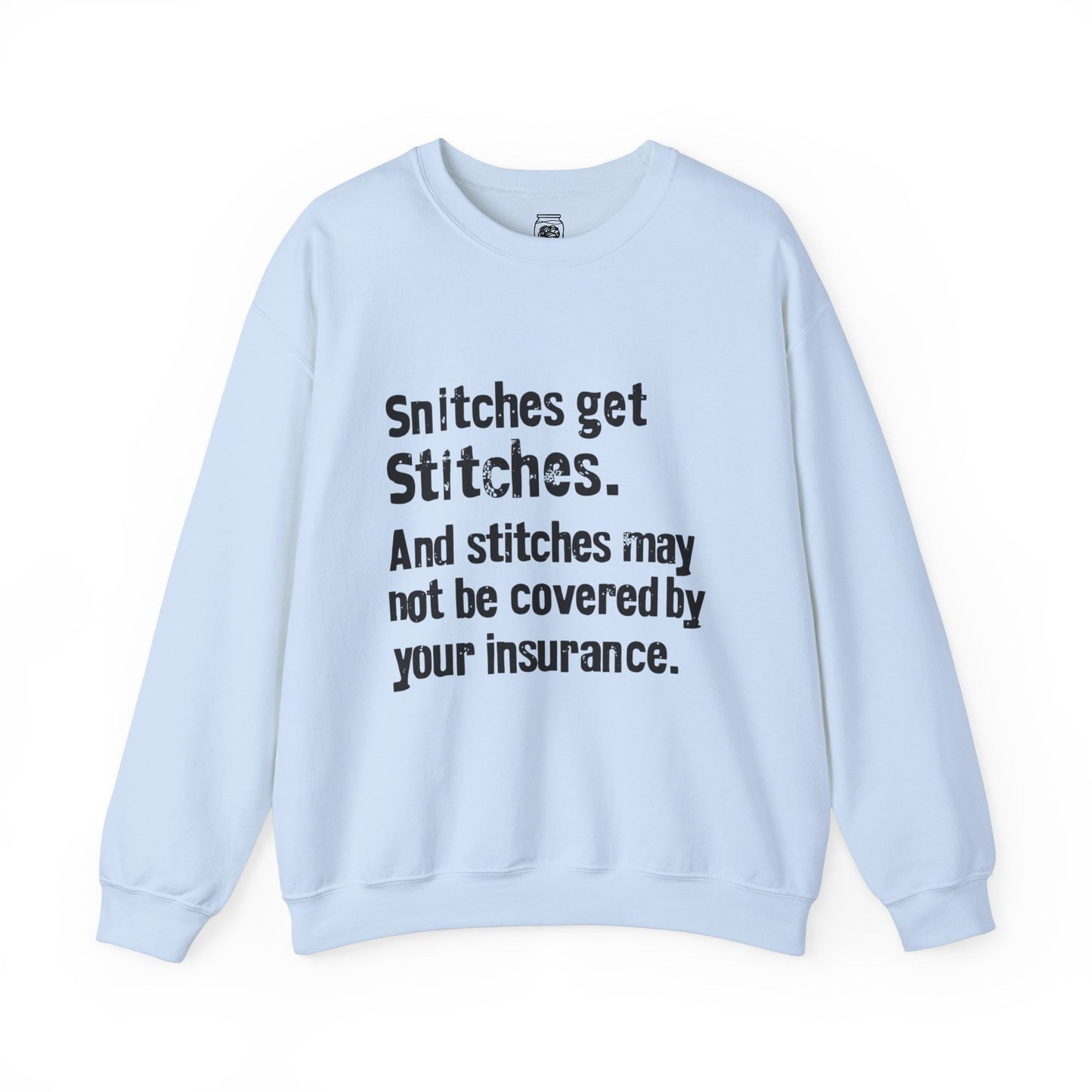 Snitches get Stitches Crewneck Sweatshirt