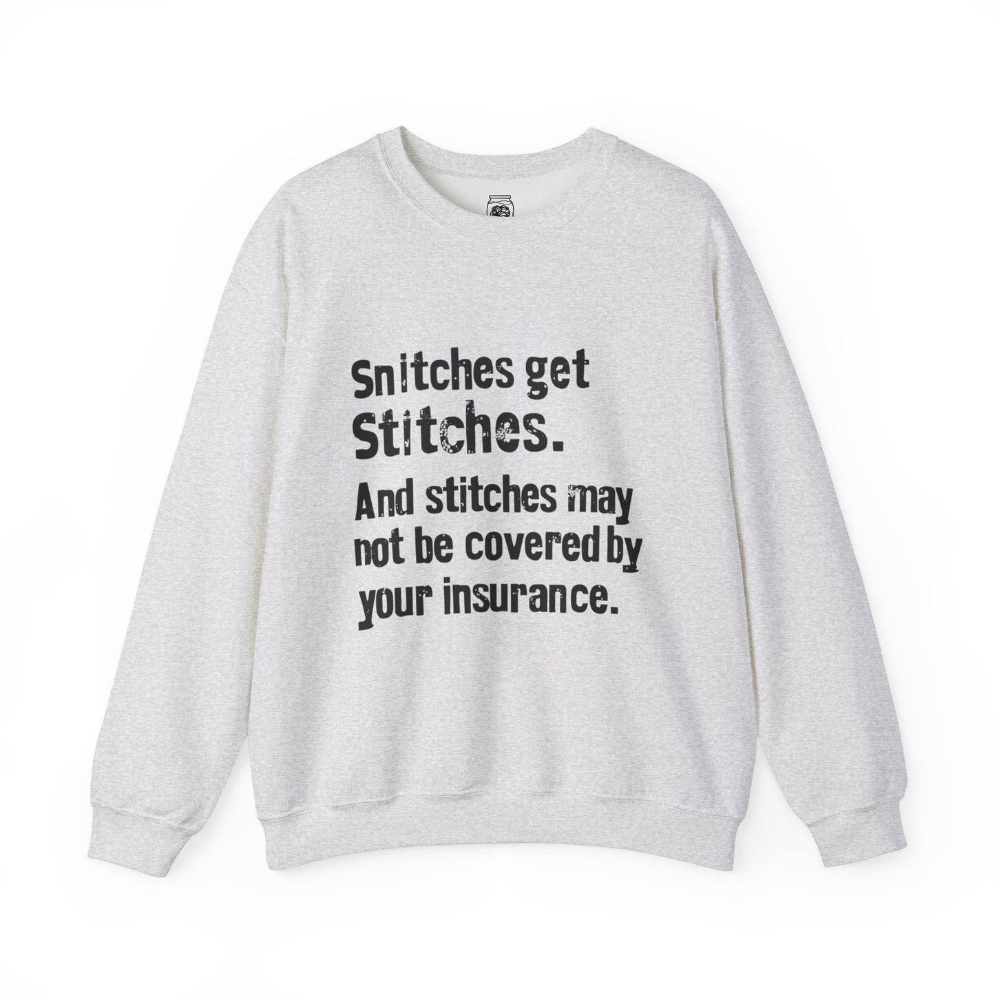 Snitches get Stitches Crewneck Sweatshirt