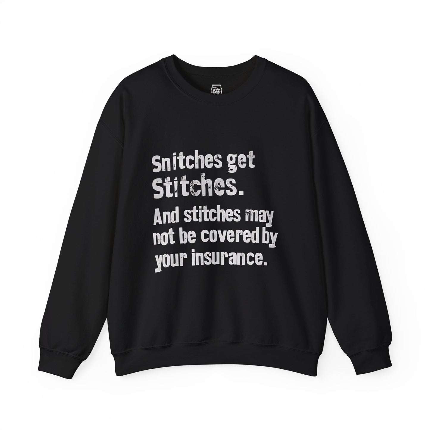 Snitches get Stitches Crewneck Sweatshirt