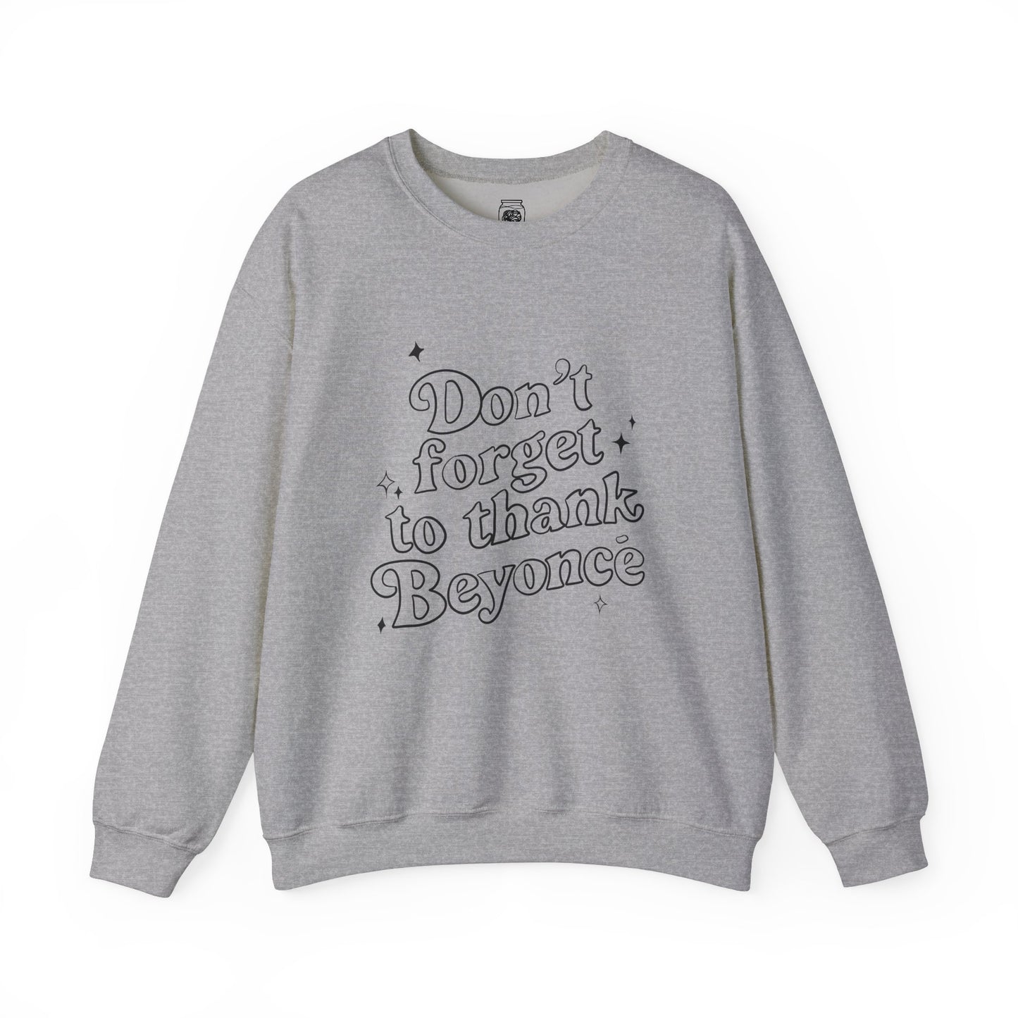 Don’t forget to thank Beyoncé Crewneck Sweatshirt