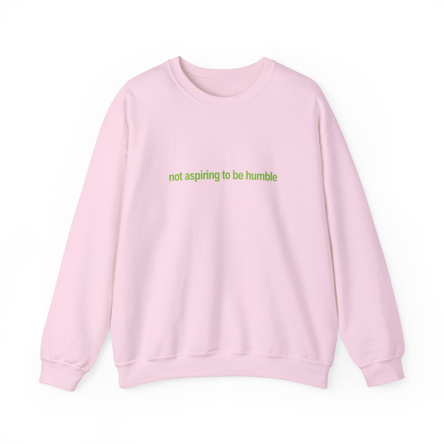 Not Aspiring To Be Humble Crewneck Sweatshirt