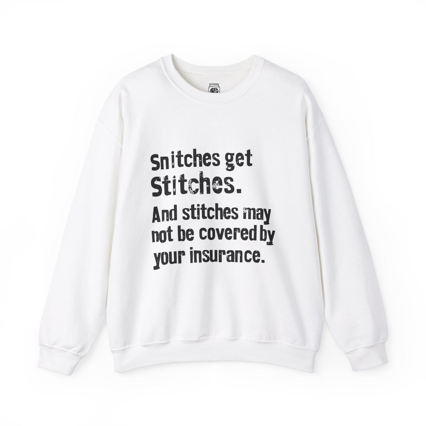 Snitches get Stitches Crewneck Sweatshirt