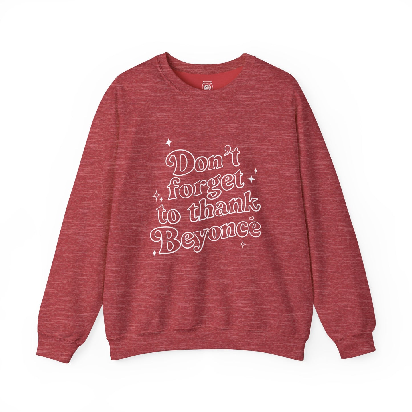 Don’t forget to thank Beyoncé Crewneck Sweatshirt