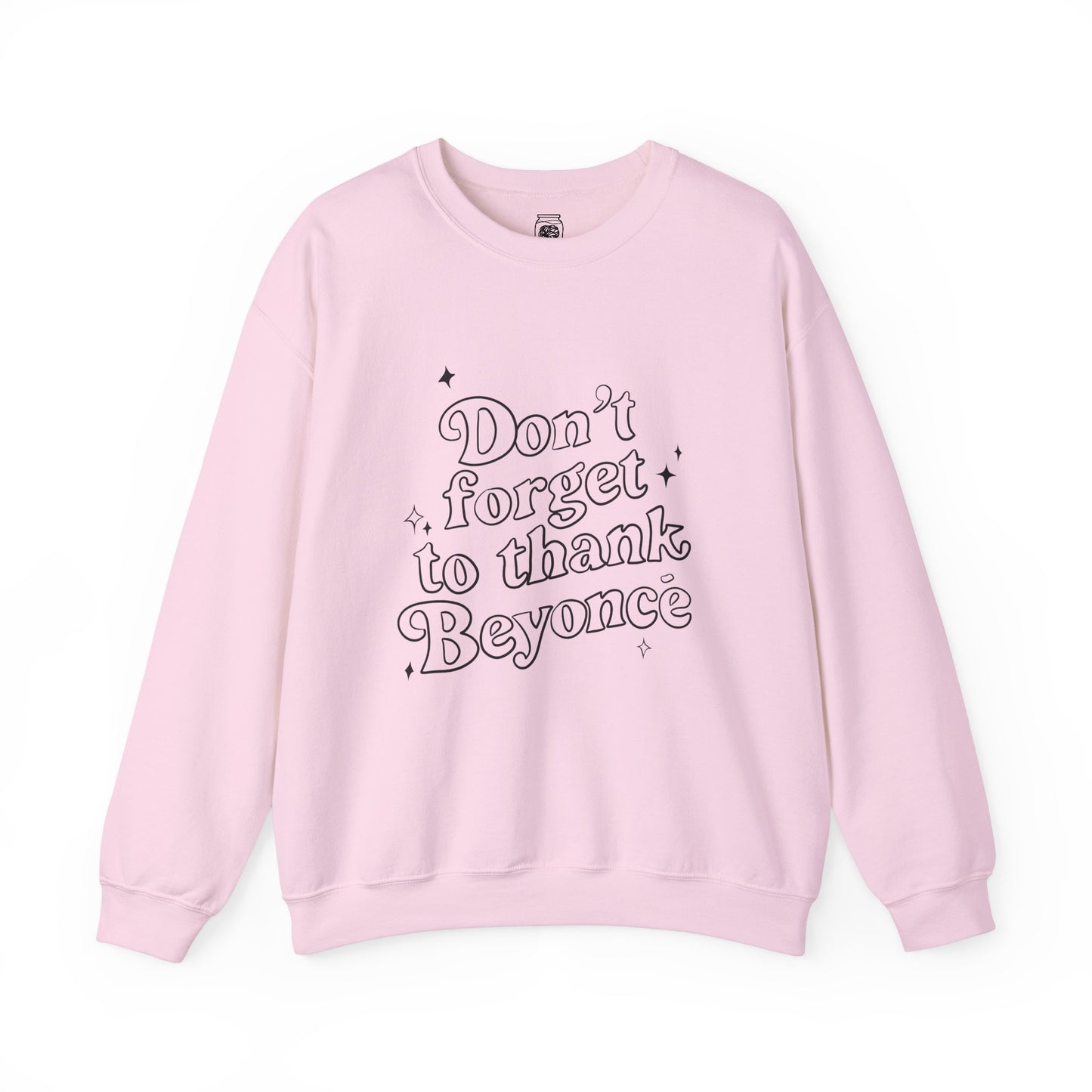 Don’t forget to thank Beyoncé Crewneck Sweatshirt