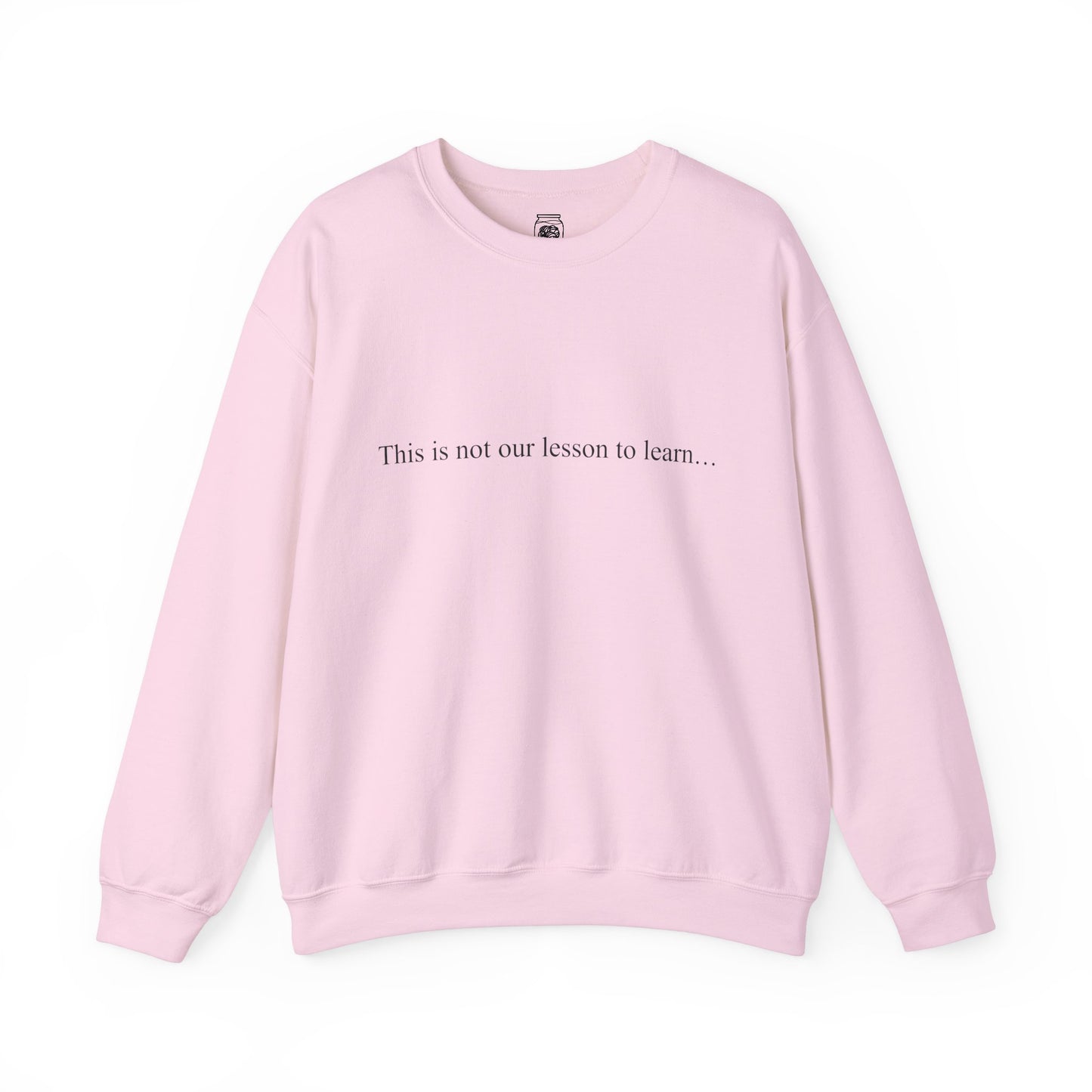 This Is Not Our Lesson To Learn Crewneck Sweatshirt