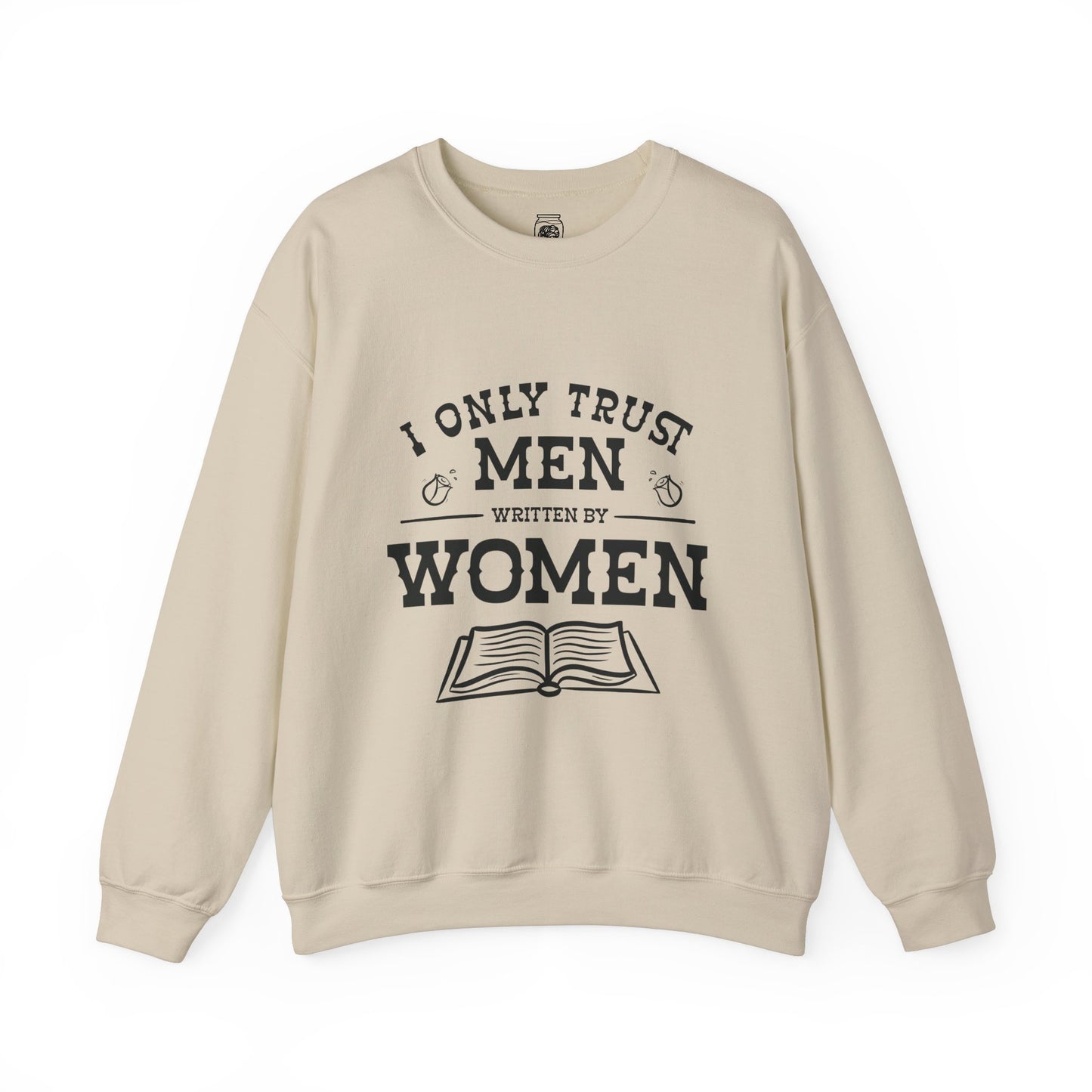 I Only Trust Men Written by Women Crewneck Sweatshirt