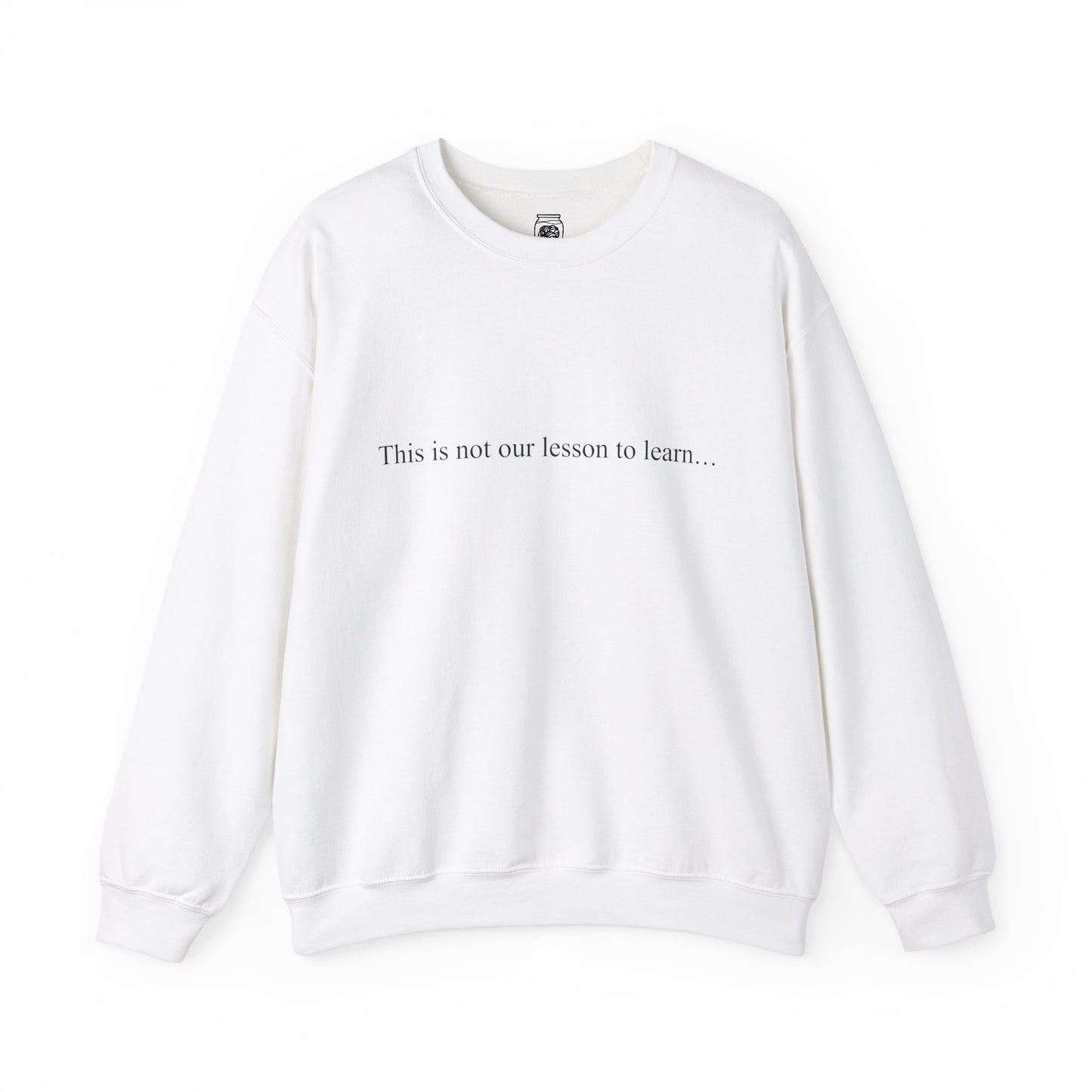 This Is Not Our Lesson To Learn Crewneck Sweatshirt