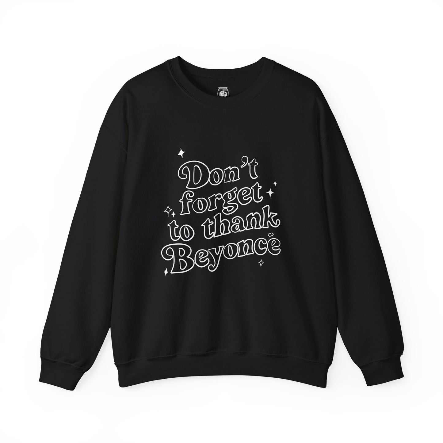 Don’t forget to thank Beyoncé Crewneck Sweatshirt