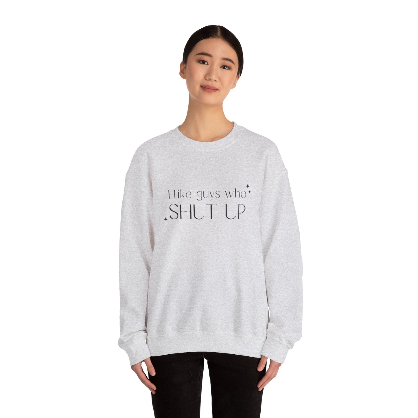 I Like Guys Who Shut Up Crewneck Sweatshirt