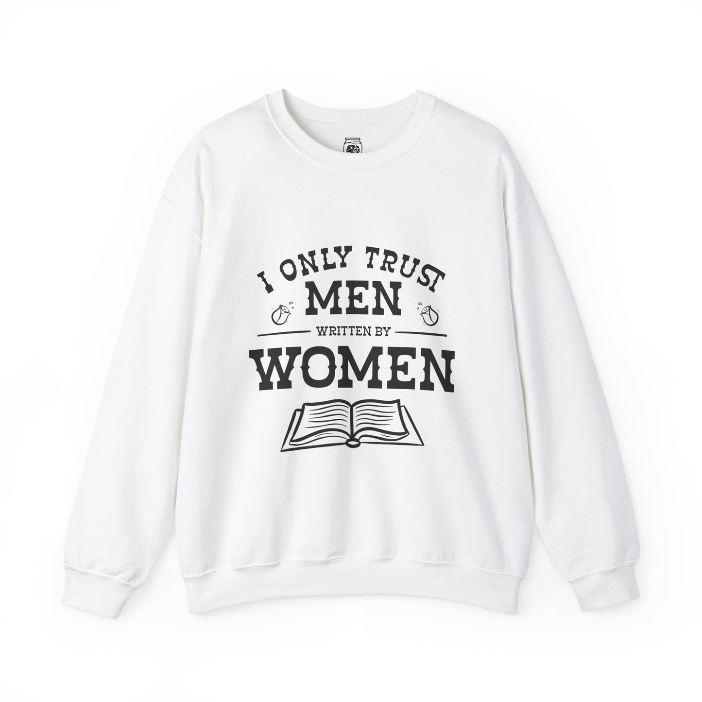 I Only Trust Men Written by Women Crewneck Sweatshirt