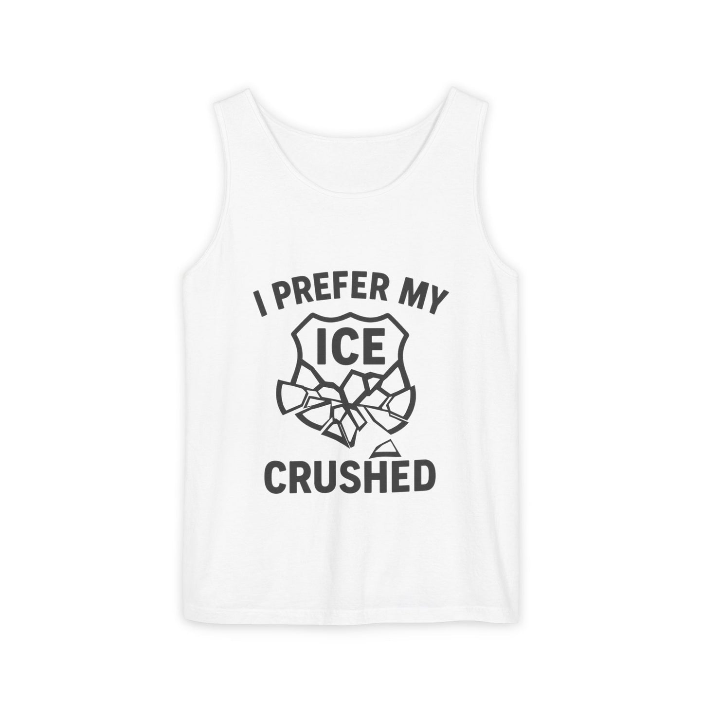 I Prefer my ICE Crushed Tank Top - trendy statement tank - protest top