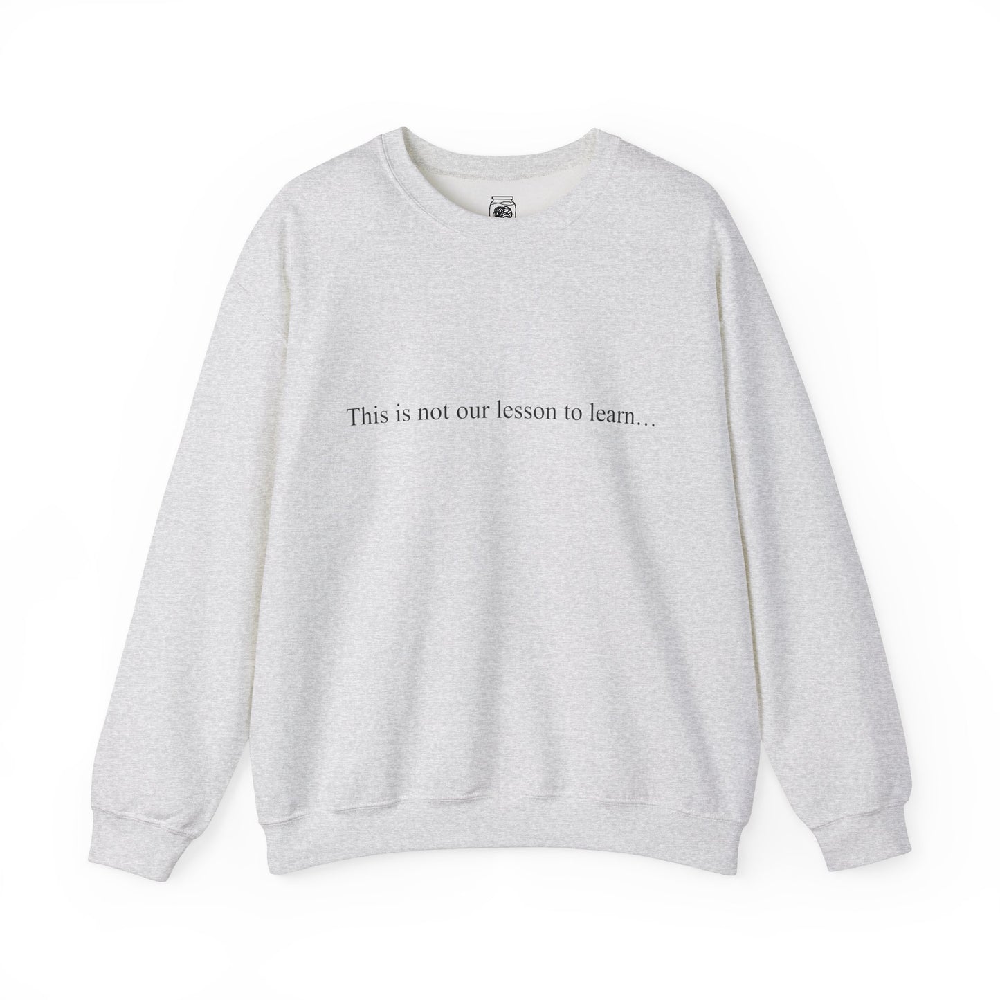 This Is Not Our Lesson To Learn Crewneck Sweatshirt