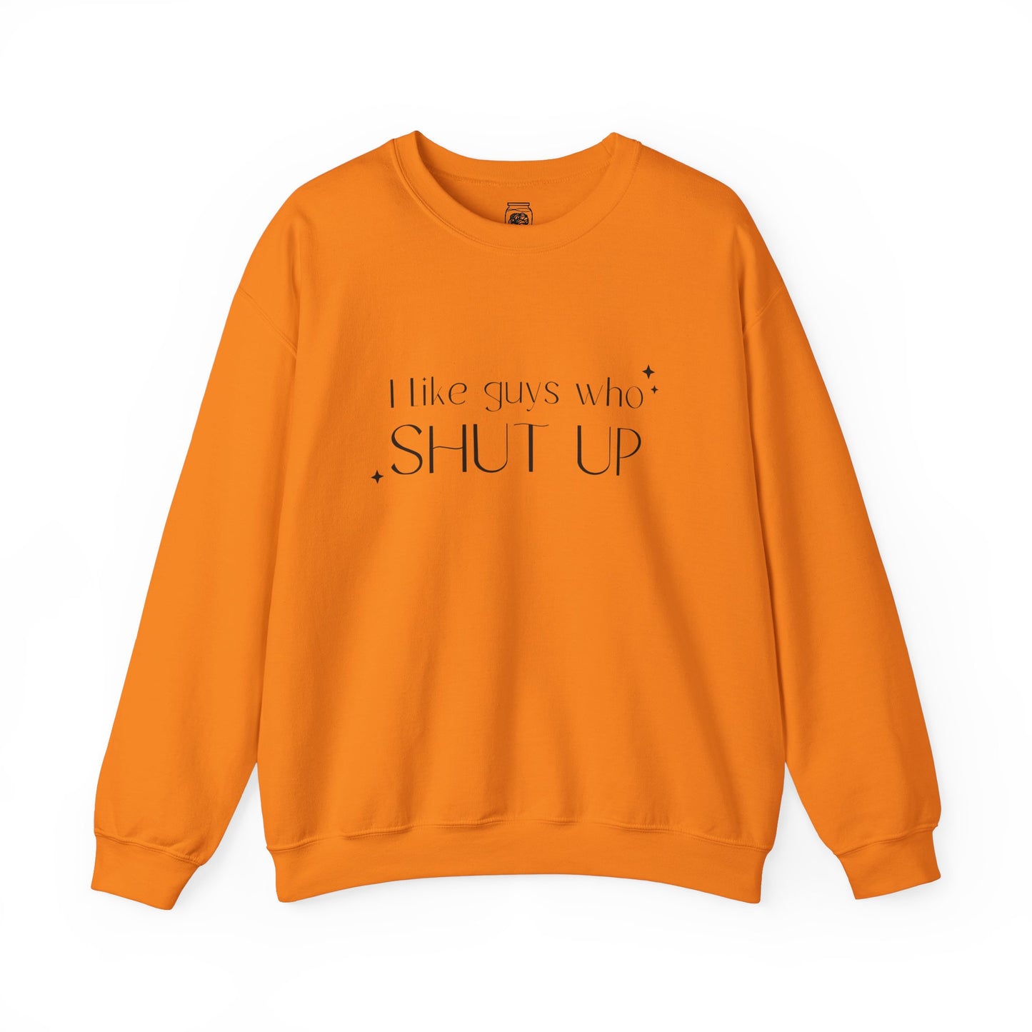 I Like Guys Who Shut Up Crewneck Sweatshirt