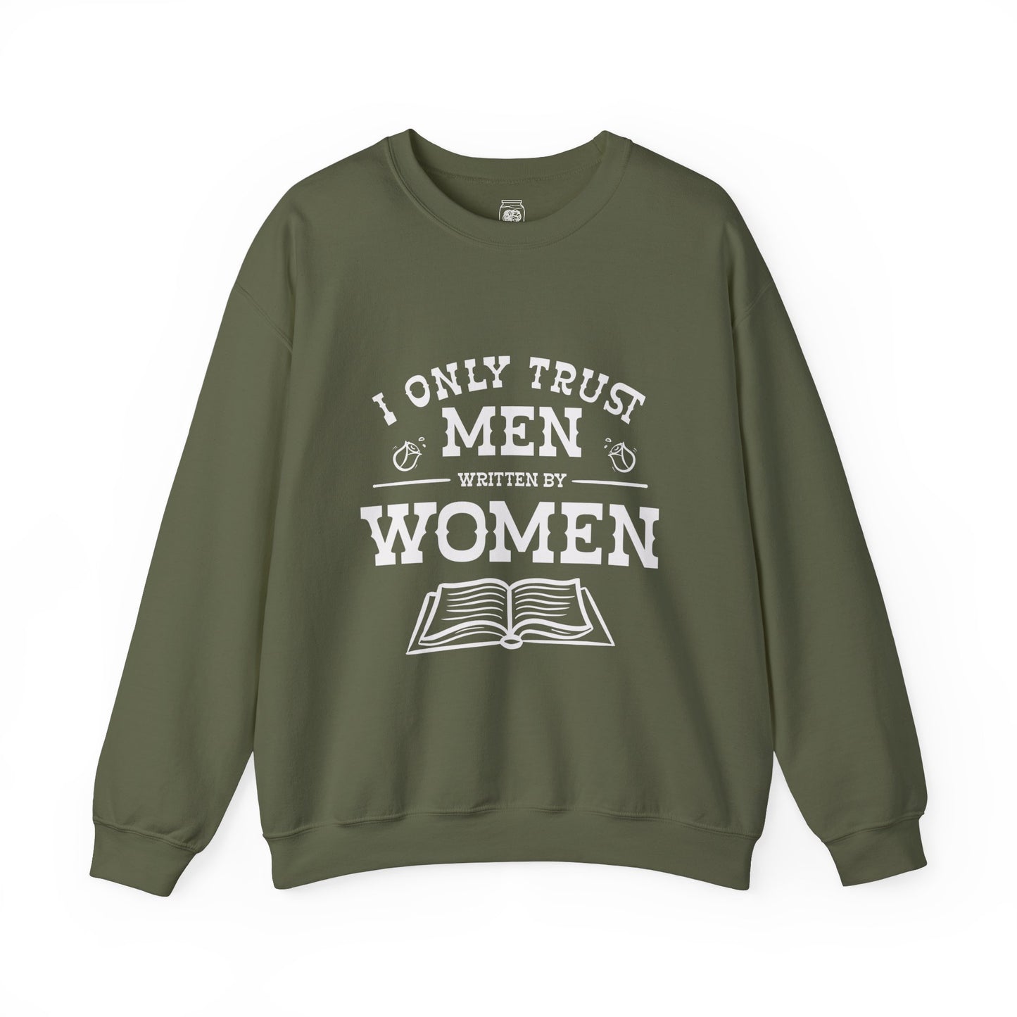 I Only Trust Men Written by Women Crewneck Sweatshirt