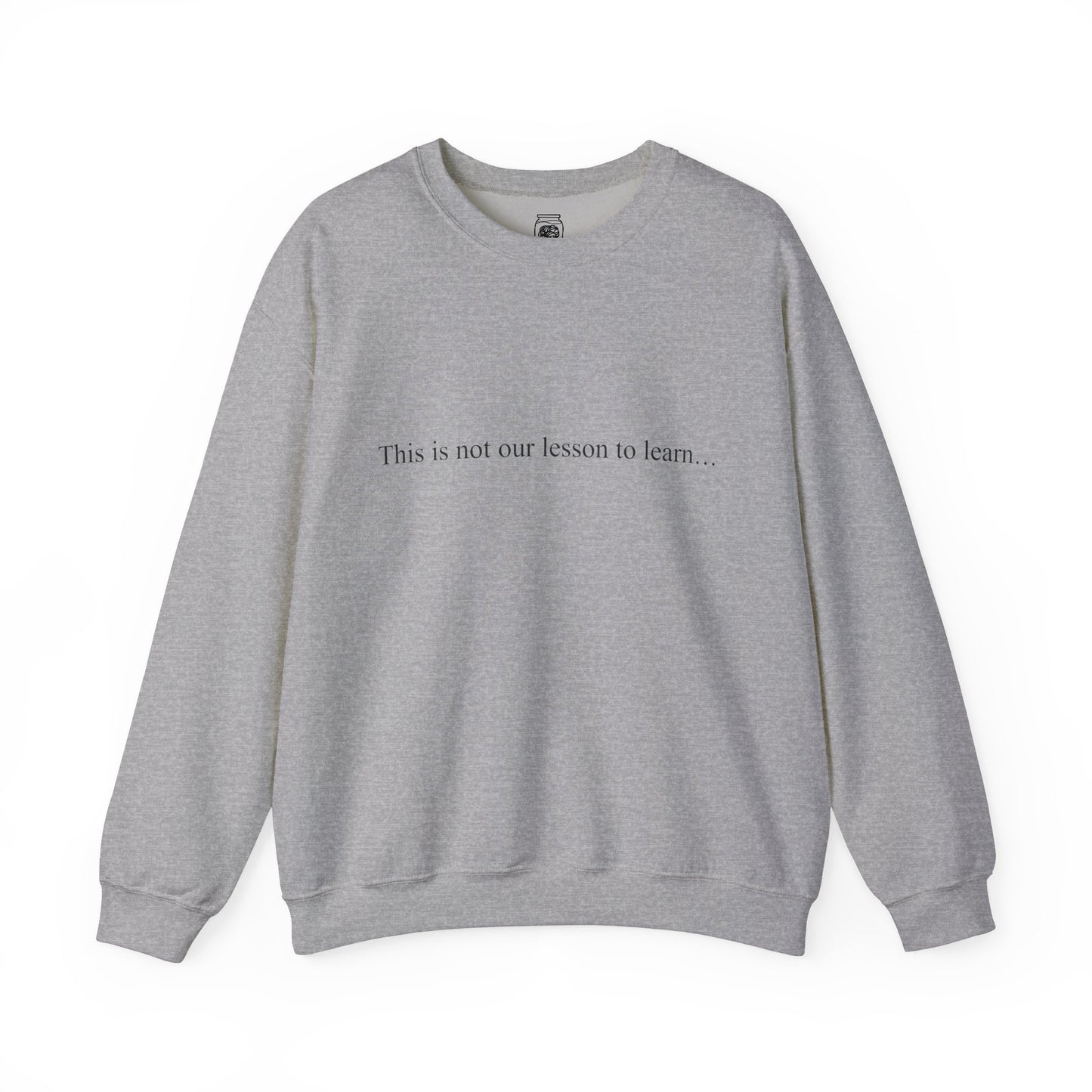 This Is Not Our Lesson To Learn Crewneck Sweatshirt