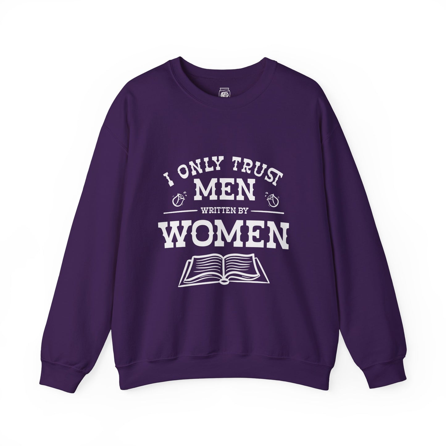 I Only Trust Men Written by Women Crewneck Sweatshirt