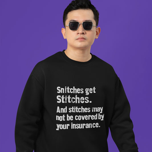 Snitches get Stitches Crewneck Sweatshirt