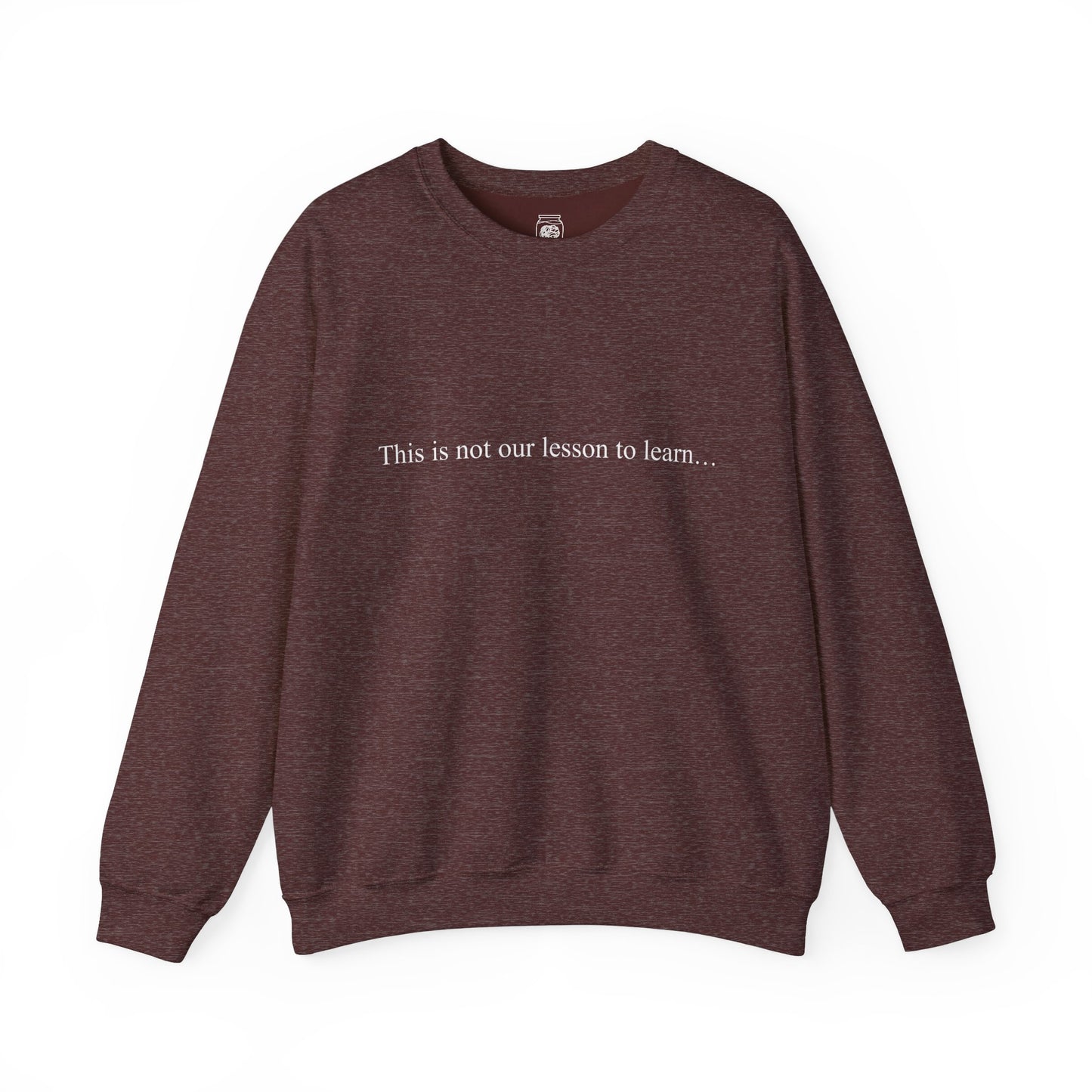 This Is Not Our Lesson To Learn Crewneck Sweatshirt