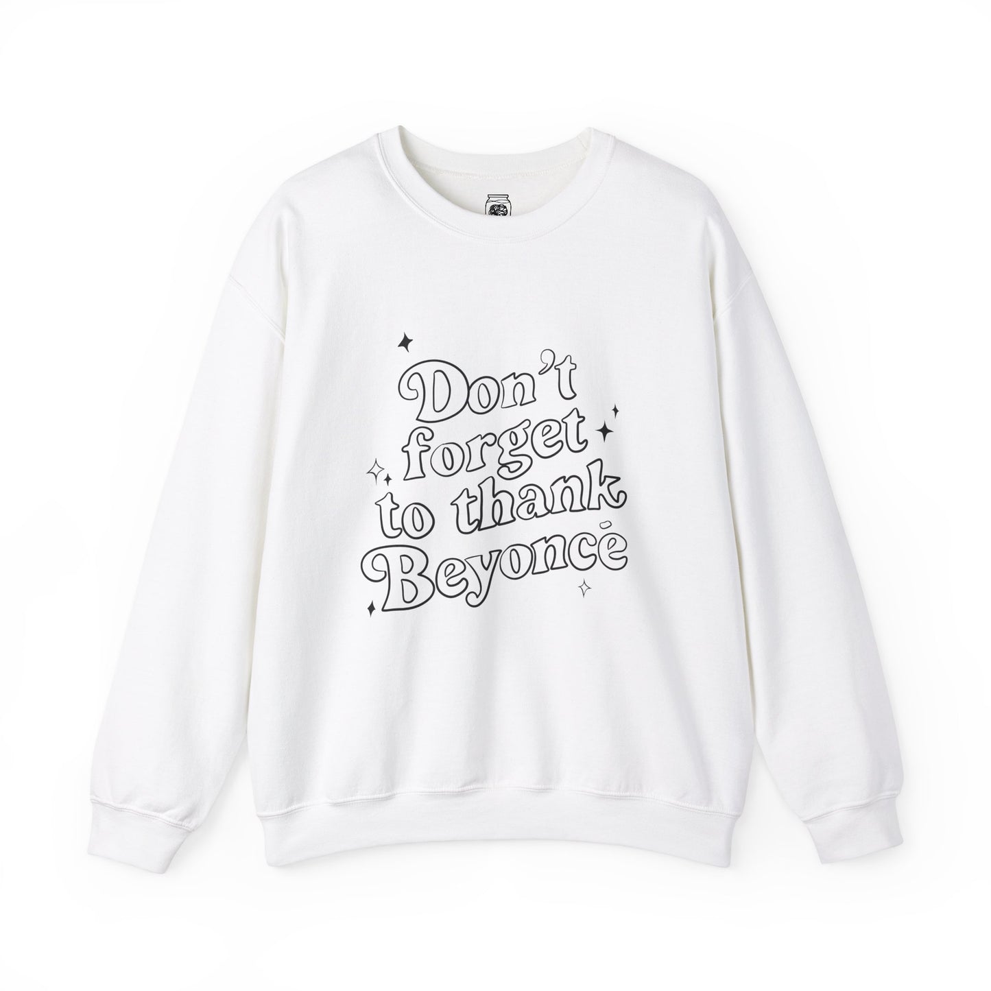 Don’t forget to thank Beyoncé Crewneck Sweatshirt