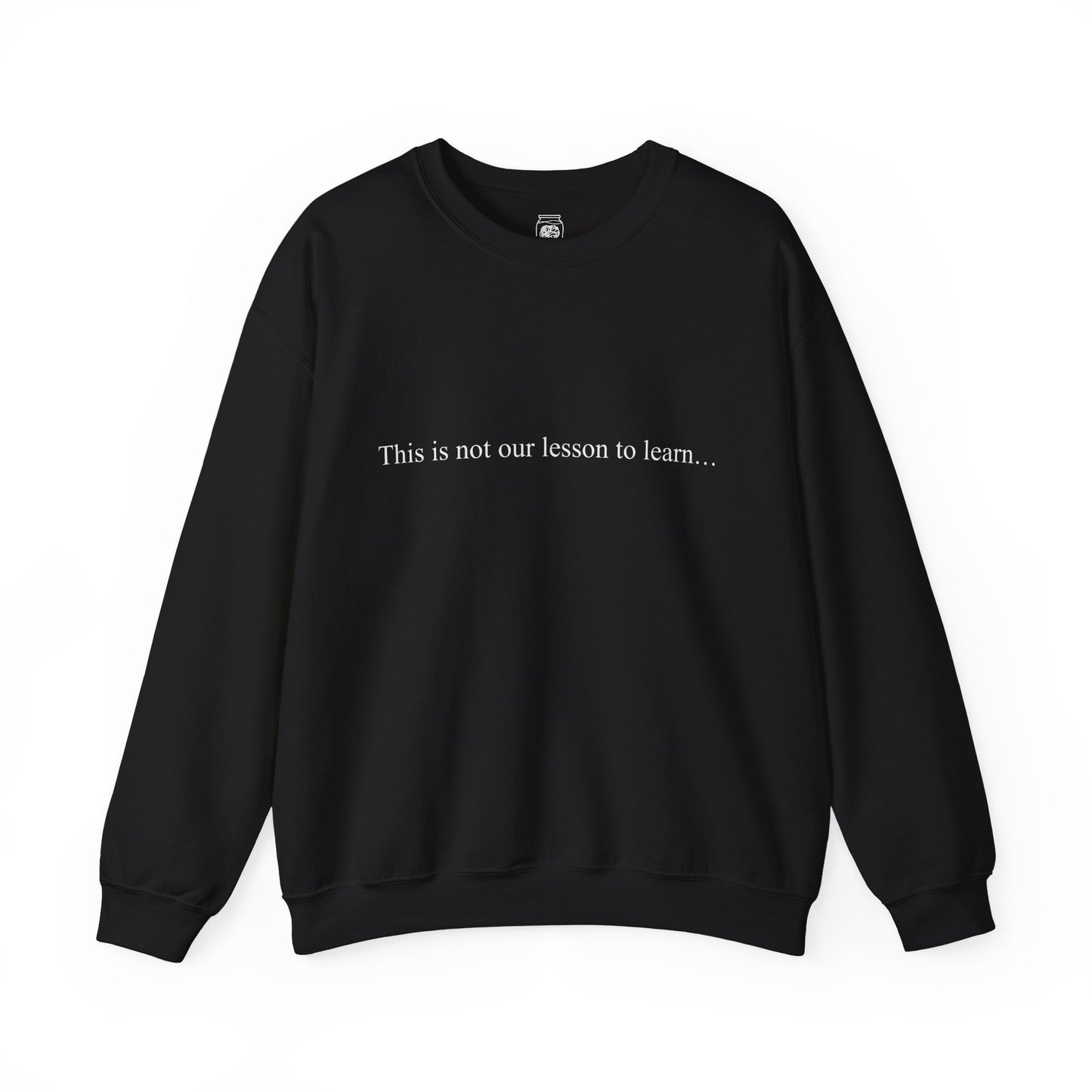 This Is Not Our Lesson To Learn Crewneck Sweatshirt