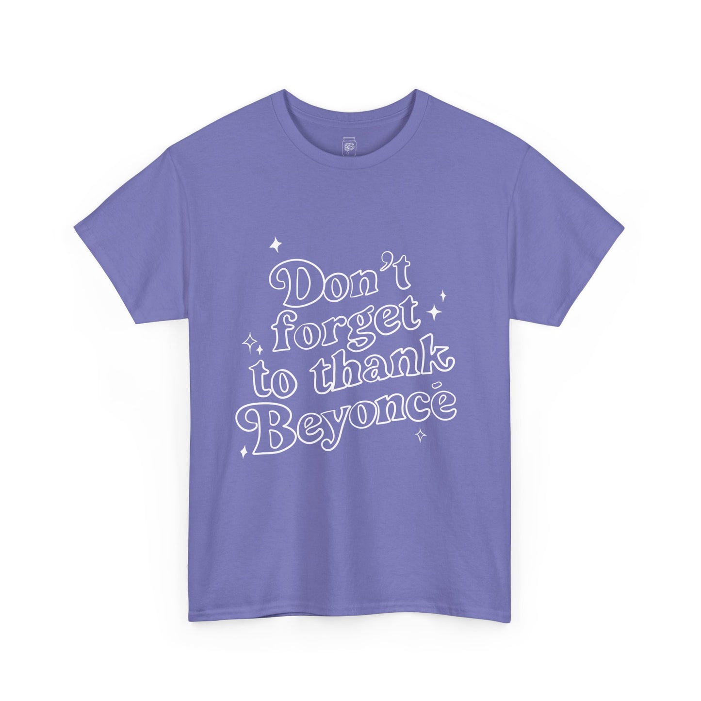 Don’t Forget To Thank Beyoncé T-Shirt