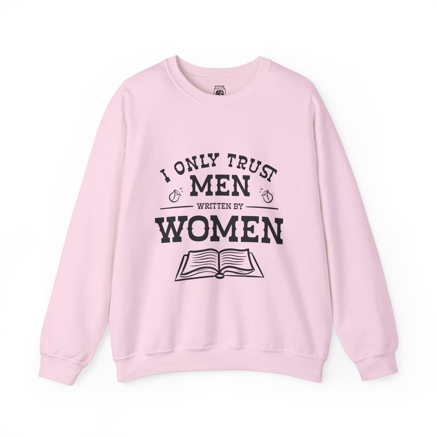 I Only Trust Men Written by Women Crewneck Sweatshirt