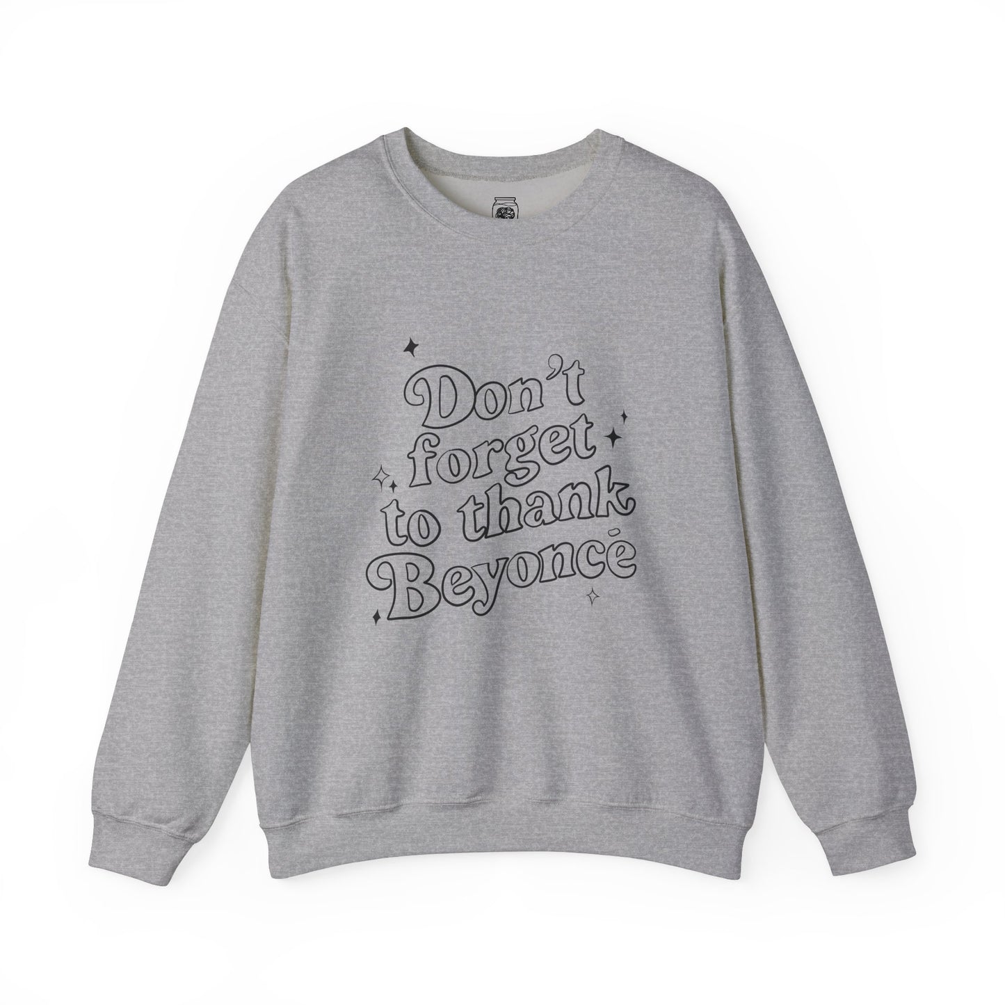 Don’t forget to thank Beyoncé Crewneck Sweatshirt