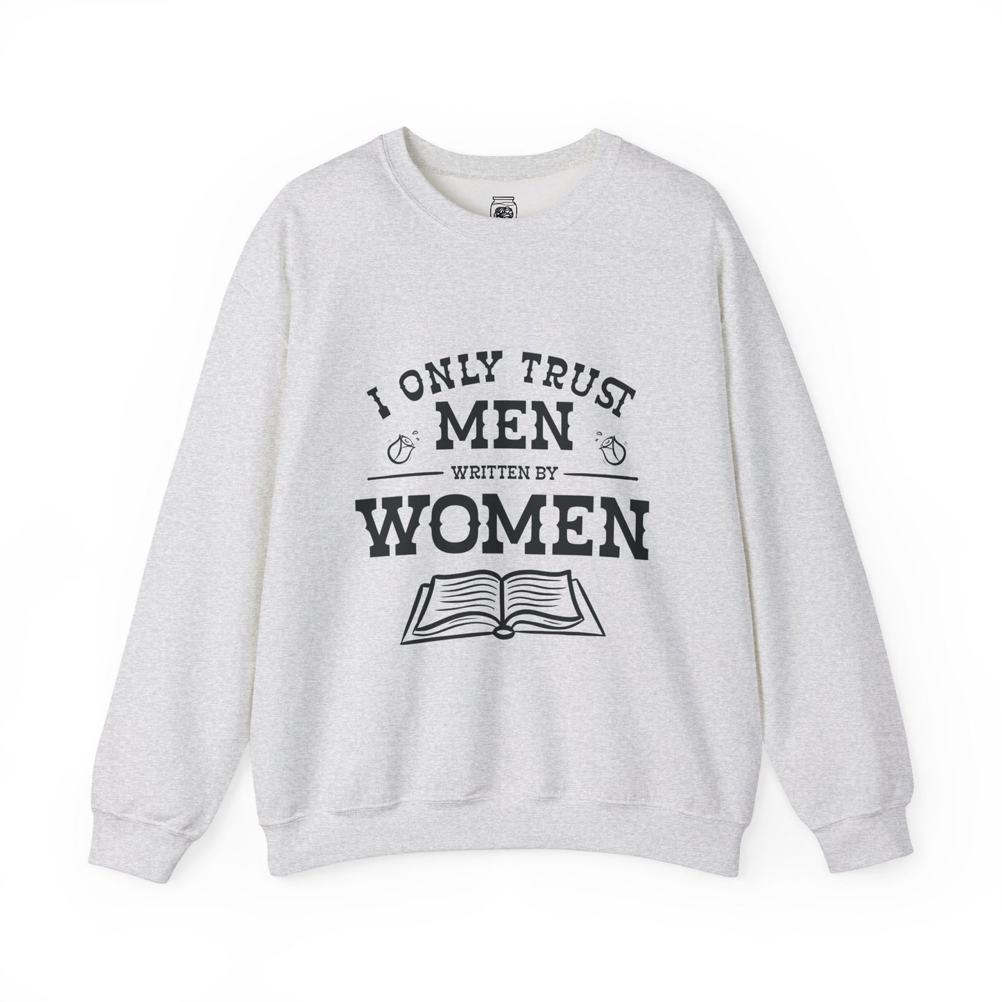 I Only Trust Men Written by Women Crewneck Sweatshirt