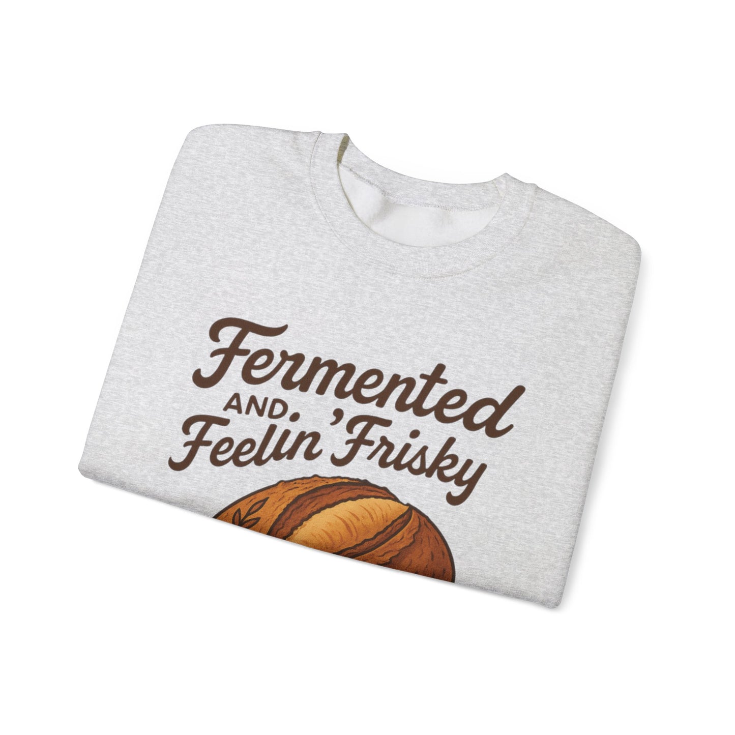 Fermented and Feelin Frisky Crewneck Sweatshirt
