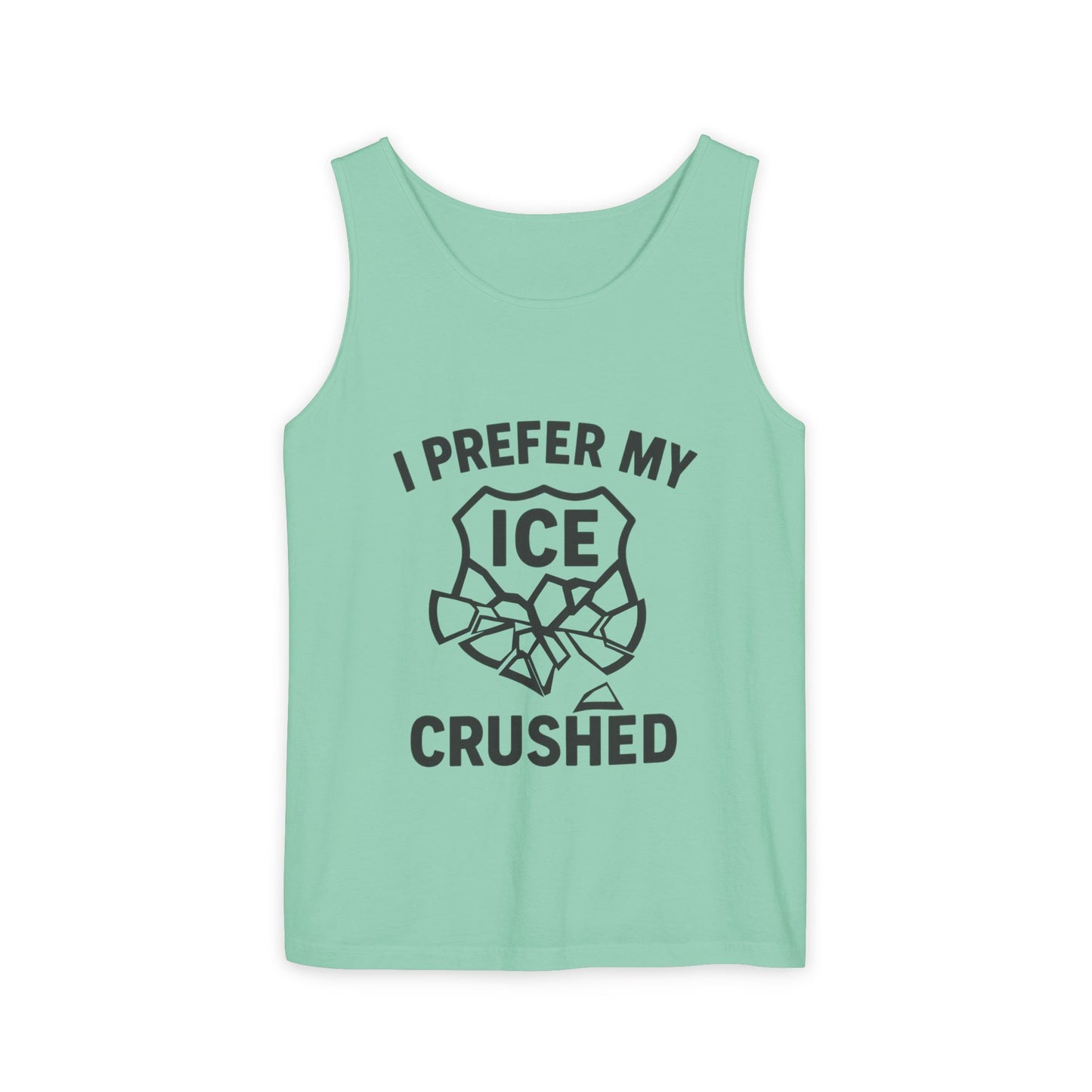 I Prefer my ICE Crushed Tank Top - trendy statement tank - protest top